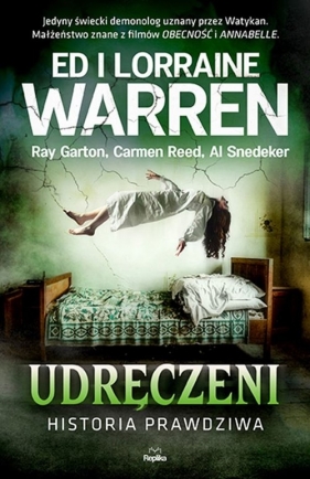 Udręczeni. Historia prawdziwa - Carmen Reed, Lorraine Warren, Ed Warren, Al Snedeker, Ray Garton