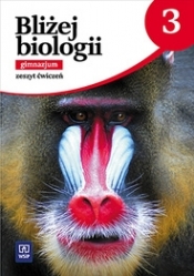 Bliżej biologii. Zeszyt ćwiczeń. Gimnazjum. Część 3. - Opracowanie zbiorowe