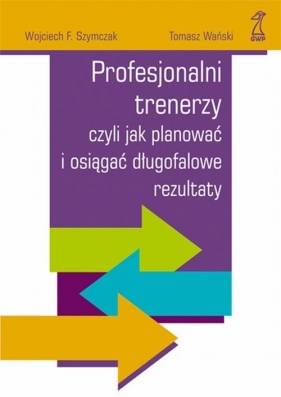 Profesjonalni trenerzy - Szymczak Wojciech F., Wański Tomasz