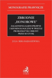 Zbrodnie "honorowe". Zagadnienia karnoprawne i kryminologiczne w świetle problematyki obrony przez k - Julia Berg-Bajraszewska