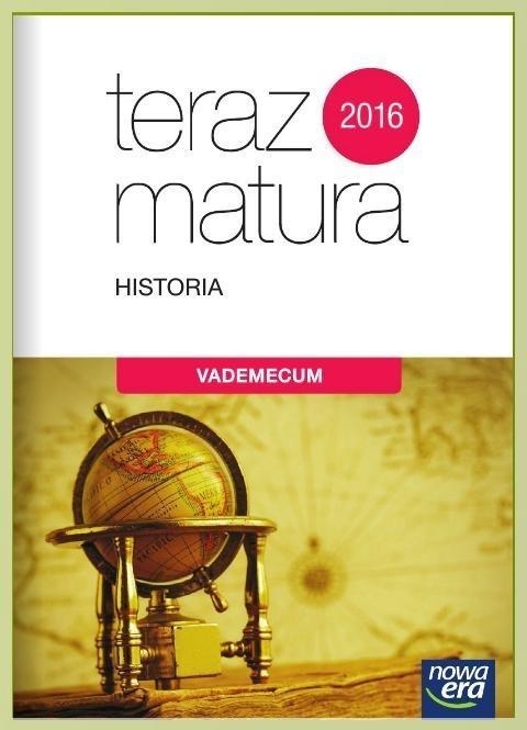 Teraz matura. Historia. Vademecum