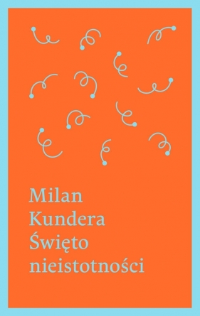Święto nieistotności - Kundera Milan