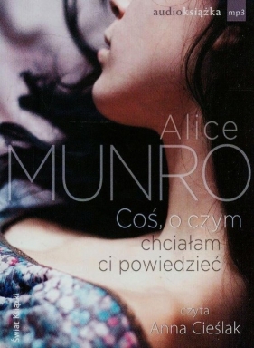 Coś o czym chciałam ci powiedzieć (Audiobook) - Munro Alice