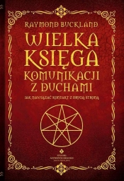 Wielka księga komunikacji z duchami - Raymond Buckland
