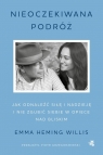 Nieoczekiwana podróż Jak odnaleźć siłę i nadzieję i nie zgubić Heming Emma
