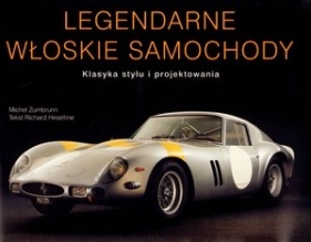 Legendarne włoskie samochody Klasyka stylu i projektowania - Zumbrunn Michel, Heseltine Richard