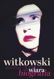 Wiara. Autobiografia - Witkowski Michał