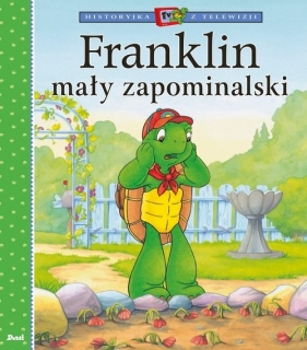 Franklin mały zapominalski - Paulette Bourgeois