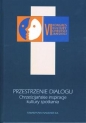 Przestrzenie dialogu. Chrześcijańskie inspiracje kultury spotkania - Tomasz Adamczyk
