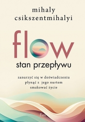 Flow. Stan przepływu - Csikszentmihalyi Mihaly