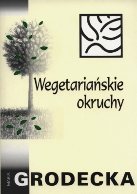 Wegetariańskie okruchy - Maria Grodecka