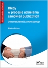 Błędy w procesie udzielania zamówień publicznych. Odpowiedzialność