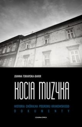 Kocia muzyka. Chóralna historia pogromu krakowskiego Tom 2 - Tokarska-Bakir Joanna