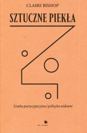 Sztuczne piekła - Claire Bishop