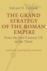 The Grand Strategy of the Roman Empire: From the First Century CE to the Third Edward N. Luttwak