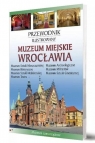 Muzeum Miasta Wrocławia praca zbiorowa