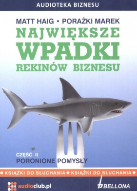 Największe wpadki rekinów biznesu Część 2 Poronione pomysły 2CD (Audiobook) - Haig Matt