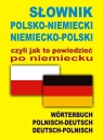 Słownik polsko-niemiecki niemiecko-polski czyli jak to powiedzieć po niemiecku Alisch Aleksander, Marchwica Barbara