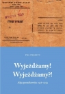 Wyjeżdżamy! Wyjeżdżamy?! Alija gomułkowska 1956-1960 Węgrzyn Ewa