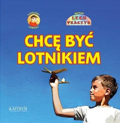 Chcę być lotnikiem. Poznajemy zawody + CD