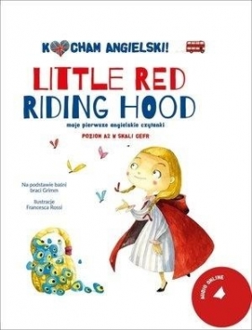 Kocham angielski! Little Red Riding Hood. Poziom 2 - Francesca Rossi (ilustr.)