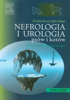 Nefrologia i urologia psów i kotów - Maurey Christelle, Dufayet Cedric