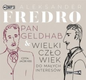 PAN GELDHAB WIELKI CZŁOWIEK DO MAŁYCH INTERESÓW - ALEKSANDER FREDRO
