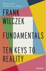 Fundamentals Ten Keys to Reality Wilczek Frank