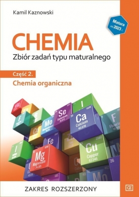 Chemia Zbiór zadań typu maturalnego Część 2 Chemia organiczna Zakres rozszerzony (OUTLET - USZKODZENIE) - Kamil Kaznowski