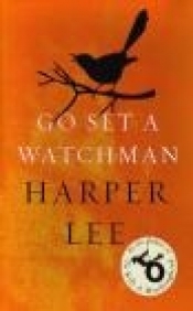 Go Set a Watchman - Harper Lee