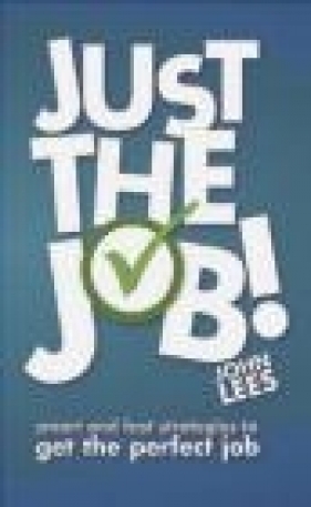 Just the Job! - John Lees