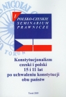 Konstytucjonalizm czeski i polski 15 i 11 lat po uchwaleniu konstytucji obu państw