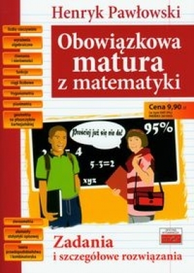 Obowiązkowa matura z matematyki - Pawłowski Henryk