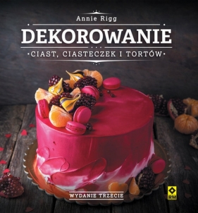 Dekorowanie ciast, ciasteczek i tortów - Annie Rigg