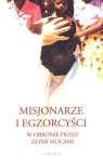 Misjonarze i egzorcyści. W obronie przed złymi mocami