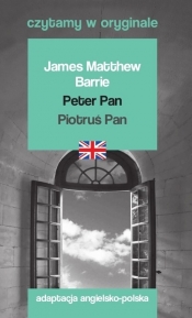Peter Pan / Piotruś Pan. Czytamy w oryginale - Barrie James Matthew