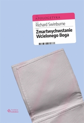 Zmartwychwstanie Wcielonego Boga - Richard Swinburne