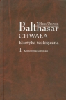 Chwała Estetyka teologiczna 1 Kontemplacja postaci  Balthasar Hans Urs