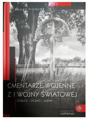 Cmentarze wojenne z I wojny światowej Gorlice-Pilzno-Łużnia - Frodyma Roman