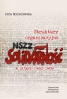 Struktury organizacyjne NSZZ „Solidarność”
w latach 1980-1989 Anna Modzelewska