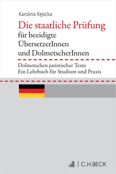 Die staatliche Prüfung für beeidigte ÜbersetzerInnen und DolmetscherInnen. Dolmetschen juristischer Texte. Ein Lehrbuch für Studium und Praxis (wer. językowa niemiecka)