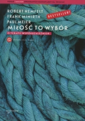 Miłość to wybór. O terapii współuzależnień - Frank Minirth, Paul Meier, Robert Hemfelt