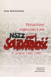 Struktury organizacyjne NSZZ „Solidarność”w latach 1980-1989 - Modzelewska Anna