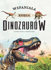 Wspaniała księga dinozaurów - Opracowanie zbiorowe