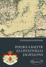 Polska a Bałtyk za ostatniego Jagiellona  Bodniak Stanisław