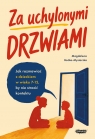 Za uchylonymi drzwiami. Jak rozmawiać z dzieckiem w wieku 7-15 lat, by nie stracić kontaktu