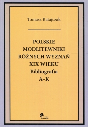 Polskie modlitewniki różnych wyznań XIX wieku - Tomasz Ratajczak