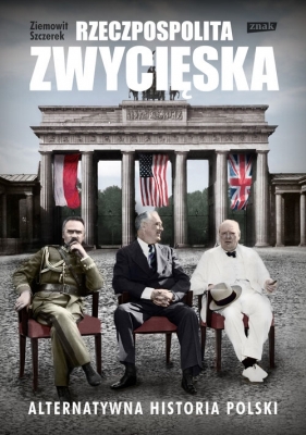 Rzeczpospolita zwycięska - Szczerek Ziemowit