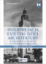 Interpretacja estetyki dzieł architekturyw procesie ich ochrony na Kadela Łukasz