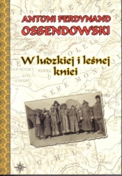 W ludzkiej i leśnej kniei - Antoni Ferdynand Ossendowski